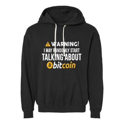 Warning I May Randomly Start Talking About Bitcoin Garment-Dyed Fleece Hoodie