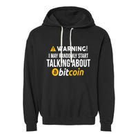 Warning I May Randomly Start Talking About Bitcoin Garment-Dyed Fleece Hoodie