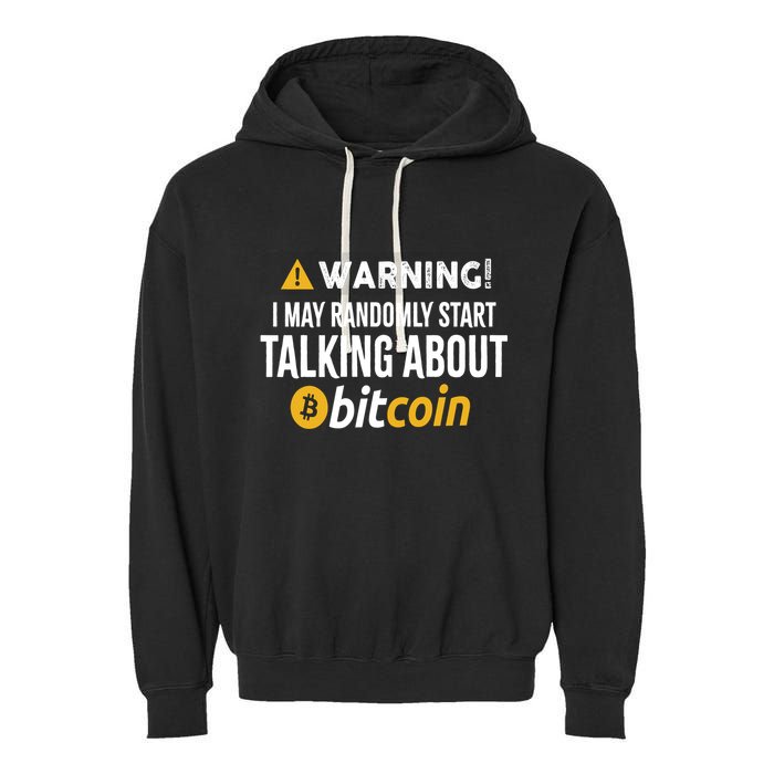 Warning I May Randomly Start Talking About Bitcoin Garment-Dyed Fleece Hoodie