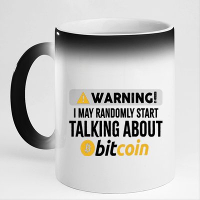 Warning I May Randomly Start Talking About Bitcoin 11oz Black Color Changing Mug