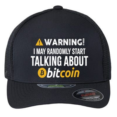 Warning I May Randomly Start Talking About Bitcoin Flexfit Unipanel Trucker Cap