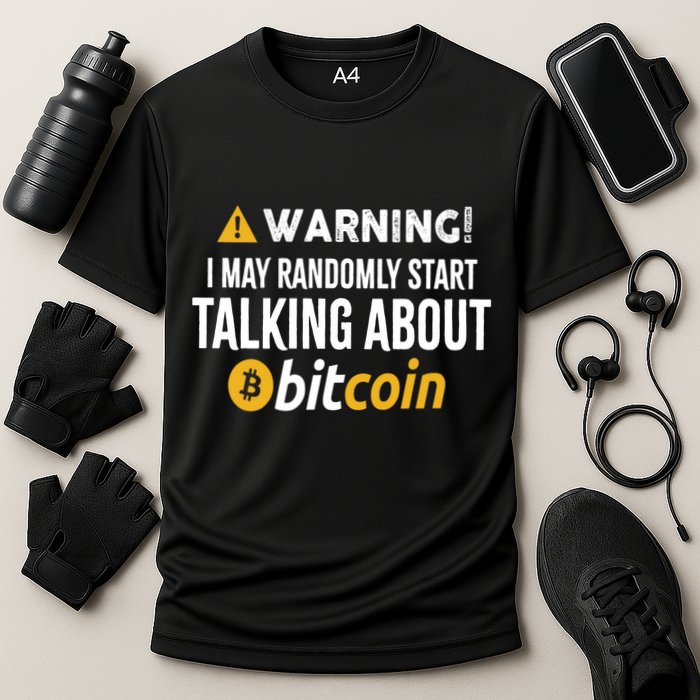 Warning I May Randomly Start Talking About Bitcoin Performance Shirt