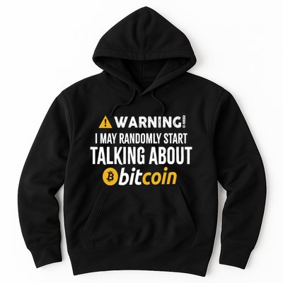 Warning I May Randomly Start Talking About Bitcoin Hoodie