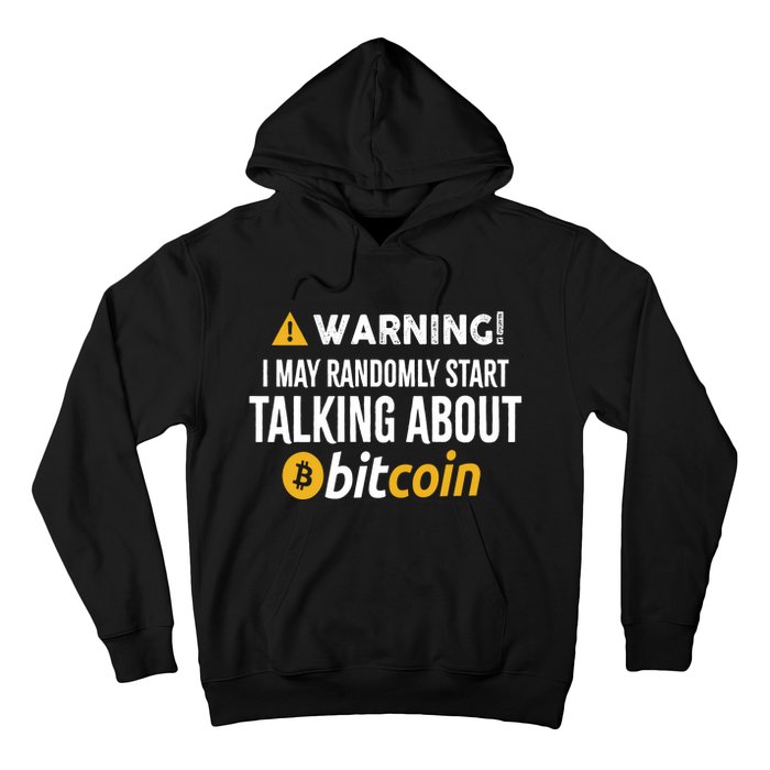 Warning I May Randomly Start Talking About Bitcoin Hoodie