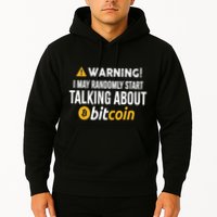 Warning I May Randomly Start Talking About Bitcoin Hoodie