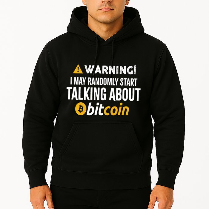 Warning I May Randomly Start Talking About Bitcoin Hoodie
