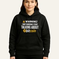 Warning I May Randomly Start Talking About Bitcoin Hoodie