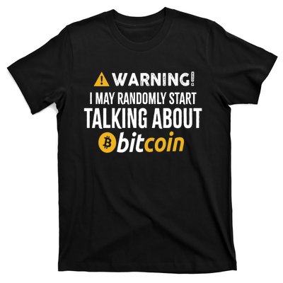 Warning I May Randomly Start Talking About Bitcoin T-Shirt