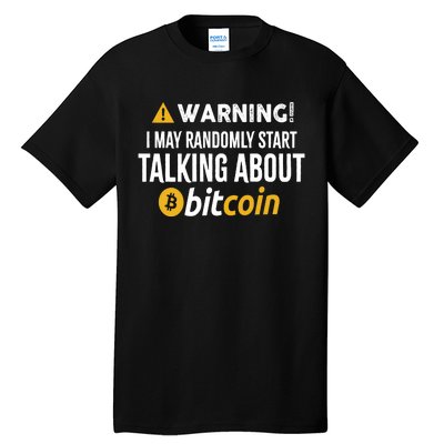 Warning I May Randomly Start Talking About Bitcoin Tall T-Shirt