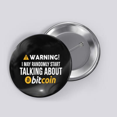 Warning I May Randomly Start Talking About Bitcoin Button