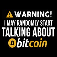 Warning I May Randomly Start Talking About Bitcoin Button