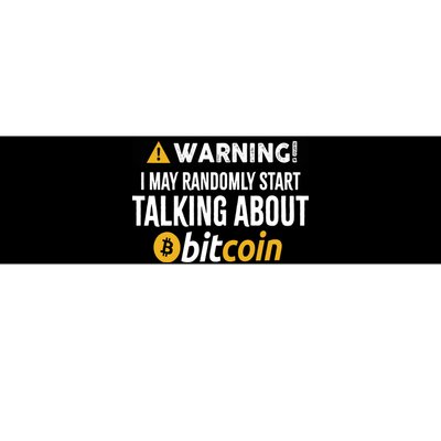 Warning I May Randomly Start Talking About Bitcoin Bumper Sticker