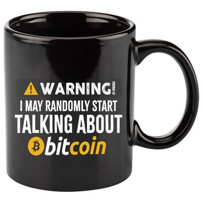 Warning I May Randomly Start Talking About Bitcoin 11oz C Handle Ceramic Mug