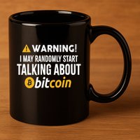 Warning I May Randomly Start Talking About Bitcoin 11oz C Handle Ceramic Mug