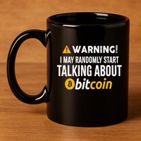 Warning I May Randomly Start Talking About Bitcoin 11oz C Handle Ceramic Mug