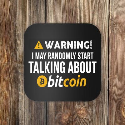 Warning I May Randomly Start Talking About Bitcoin Coaster