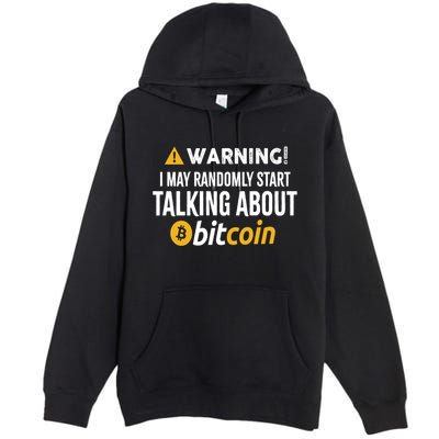 Warning I May Randomly Start Talking About Bitcoin Premium Pullover Hoodie