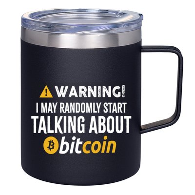 Warning I May Randomly Start Talking About Bitcoin 12oz Stainless Steel Coffee Mug