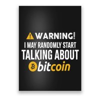 Warning I May Randomly Start Talking About Bitcoin Poster