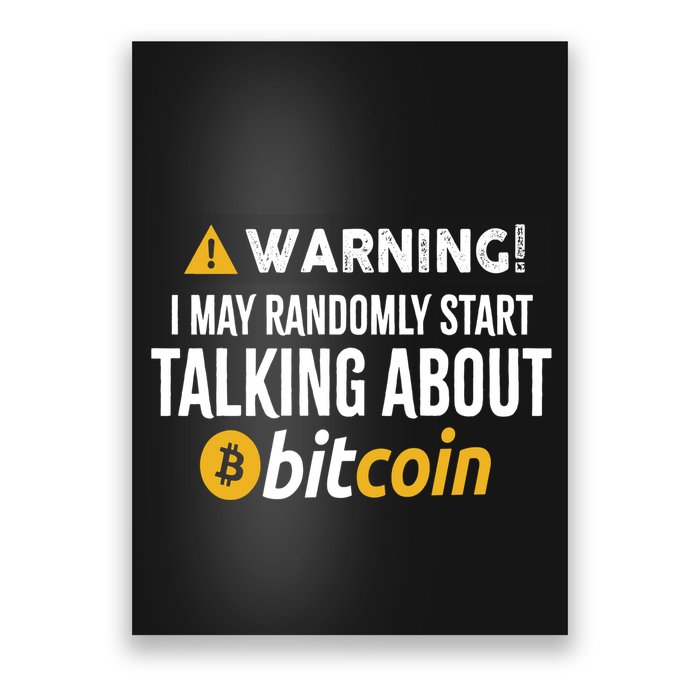 Warning I May Randomly Start Talking About Bitcoin Poster