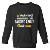Warning I May Randomly Start Talking About Bitcoin Toddler Sweatshirt