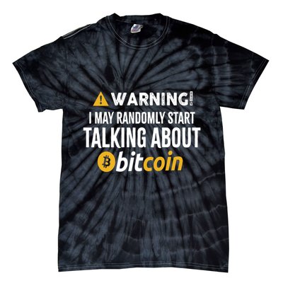 Warning I May Randomly Start Talking About Bitcoin Tie-Dye T-Shirt