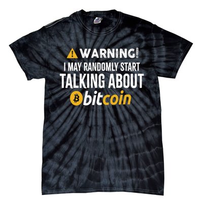 Warning I May Randomly Start Talking About Bitcoin Tie-Dye T-Shirt