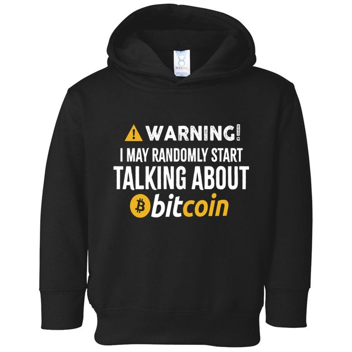 Warning I May Randomly Start Talking About Bitcoin Toddler Hoodie