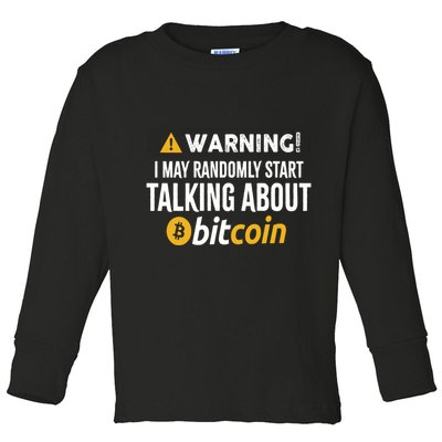 Warning I May Randomly Start Talking About Bitcoin Toddler Long Sleeve Shirt
