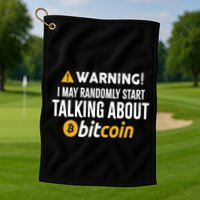 Warning I May Randomly Start Talking About Bitcoin Golf Towel