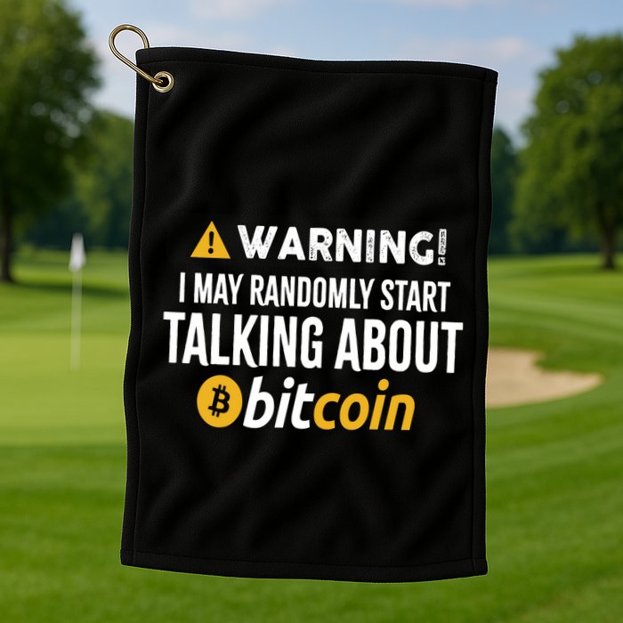 Warning I May Randomly Start Talking About Bitcoin Golf Towel