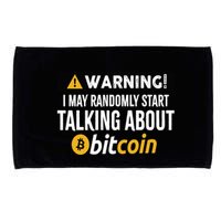 Warning I May Randomly Start Talking About Bitcoin Microfiber Hand Towel