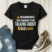 Warning I May Randomly Start Talking About Bitcoin Womens T-Shirt