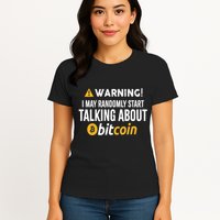 Warning I May Randomly Start Talking About Bitcoin Womens T-Shirt