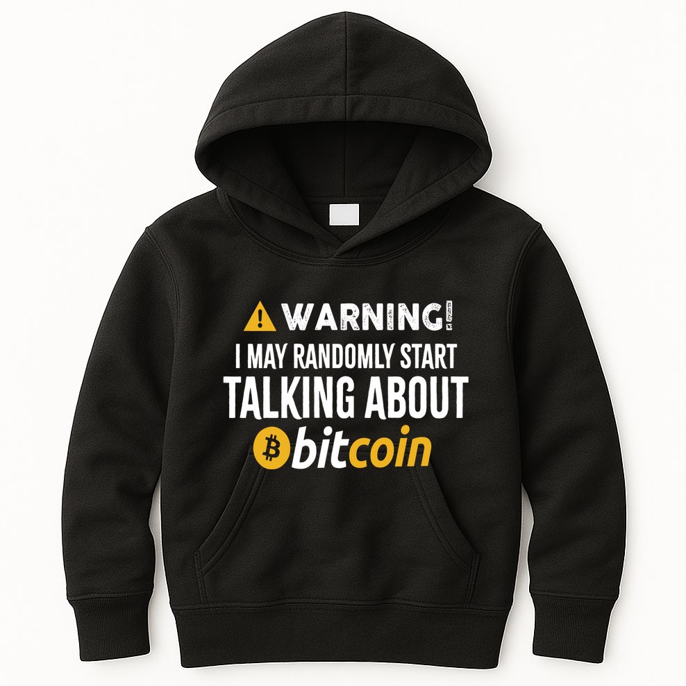 Warning I May Randomly Start Talking About Bitcoin Kids Hoodie