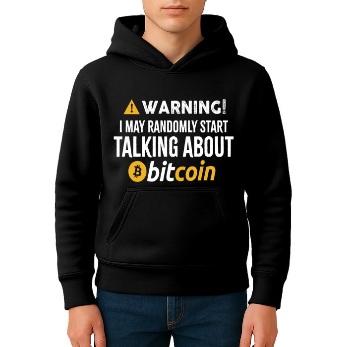Warning I May Randomly Start Talking About Bitcoin Kids Hoodie