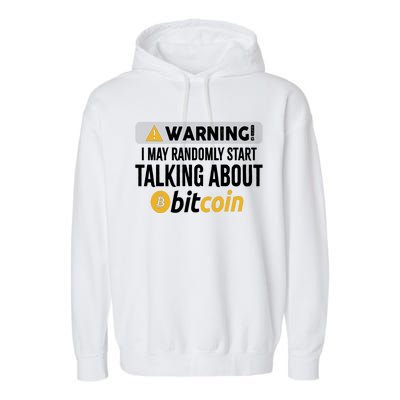 Warning I May Randomly Start Talking About Bitcoin Garment-Dyed Fleece Hoodie