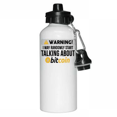 Warning I May Randomly Start Talking About Bitcoin Aluminum Water Bottle