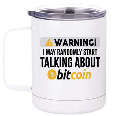 Warning I May Randomly Start Talking About Bitcoin 12 oz Stainless Steel Tumbler Cup