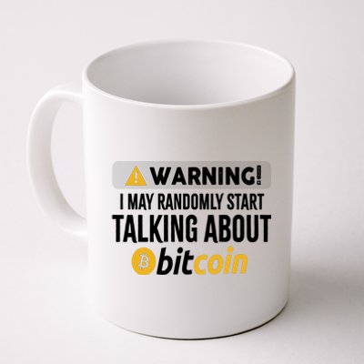 Warning I May Randomly Start Talking About Bitcoin Coffee Mug