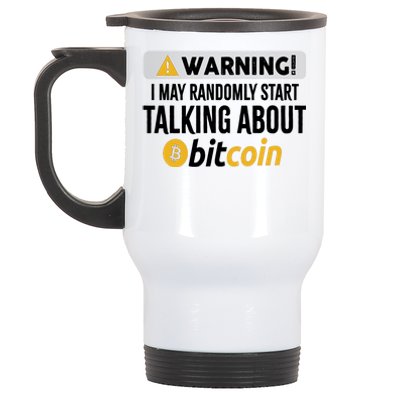 Warning I May Randomly Start Talking About Bitcoin Stainless Steel Travel Mug