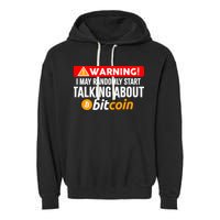 Warning I May Start Talking About Bitcoin Funny Crypto Garment-Dyed Fleece Hoodie