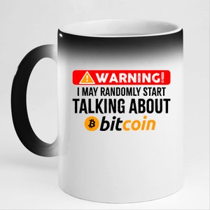 Warning I May Start Talking About Bitcoin Funny Crypto 11oz Black Color Changing Mug