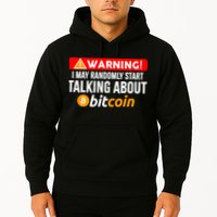 Warning I May Start Talking About Bitcoin Funny Crypto Hoodie