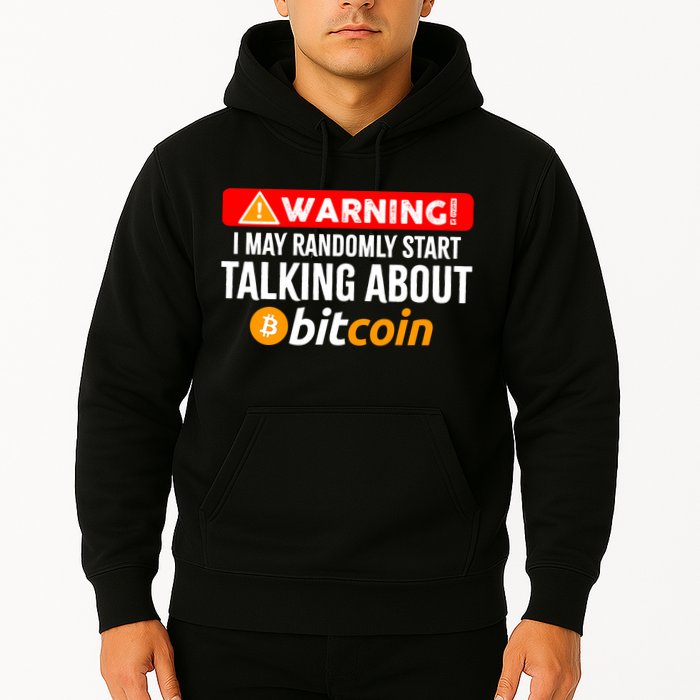 Warning I May Start Talking About Bitcoin Funny Crypto Hoodie