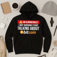 Warning I May Start Talking About Bitcoin Funny Crypto Hoodie