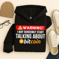 Warning I May Start Talking About Bitcoin Funny Crypto Hoodie