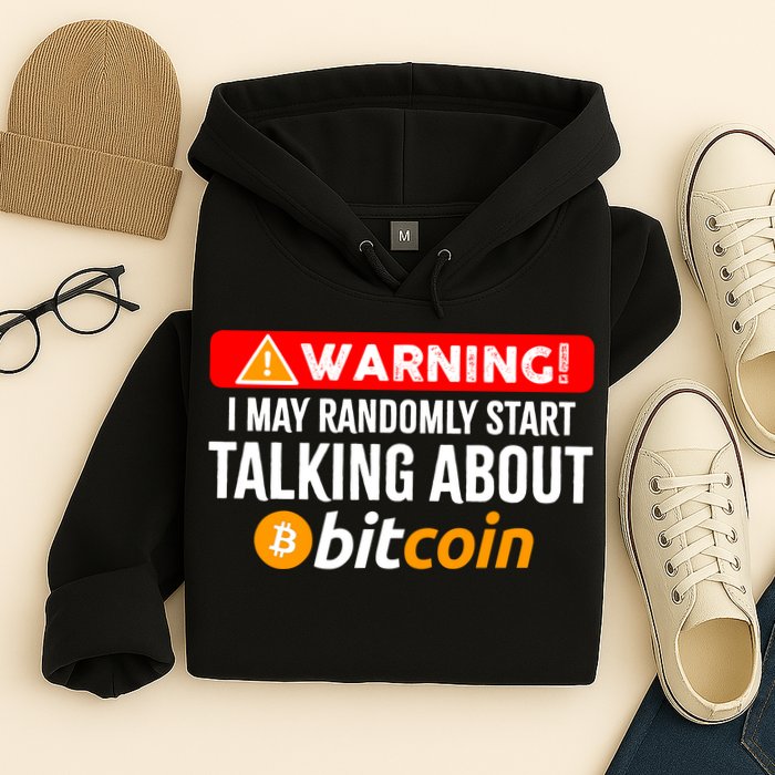 Warning I May Start Talking About Bitcoin Funny Crypto Hoodie