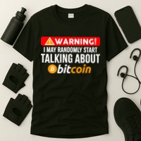 Warning I May Start Talking About Bitcoin Funny Crypto T-Shirt