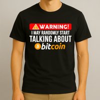 Warning I May Start Talking About Bitcoin Funny Crypto T-Shirt